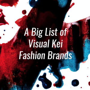 A Big List of Visual Kei Fashion Brands