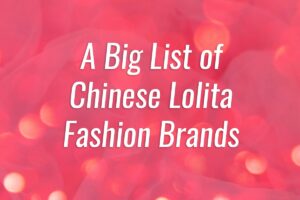 A Big List of Chinese Lolita Brands