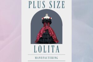 Plus Size Lolita Fashion Manufacturing from a Japanese Brand’s Perspective